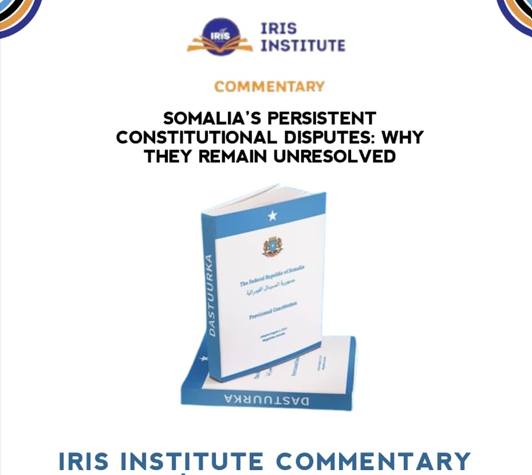 Somalia’s Persistent Constitutional Disputes: Why They Remain Unresolved